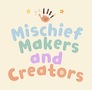 Mischief Makers and Creators