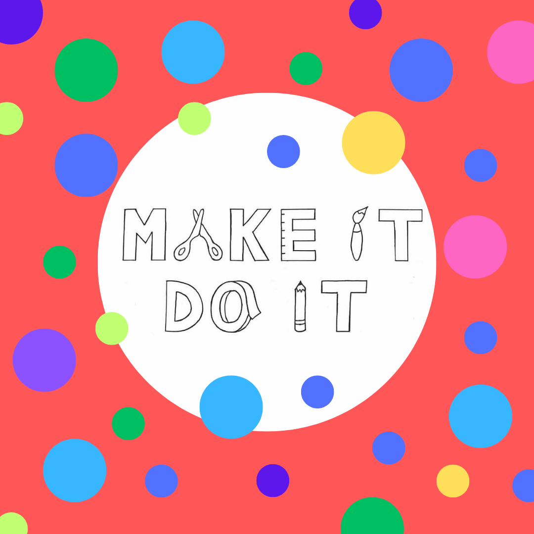 Make It Do It